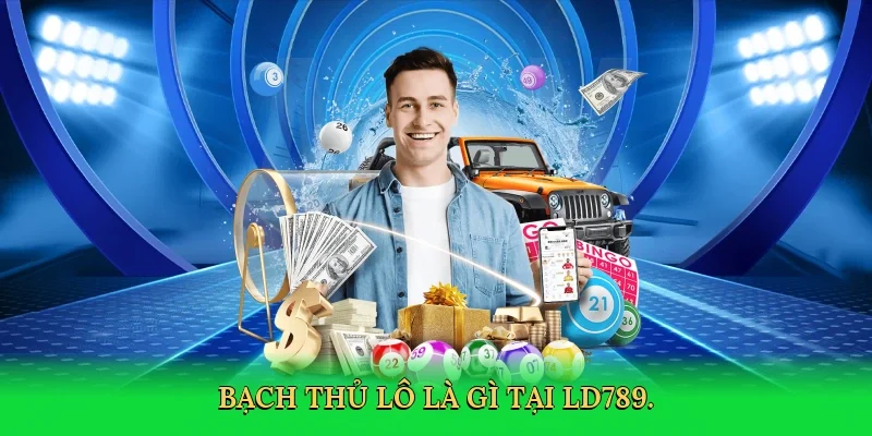 Bạch thủ lô là gì tại LD789.