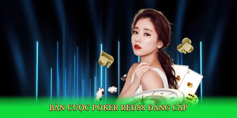 Bàn cược poker RED88 đẳng cấp