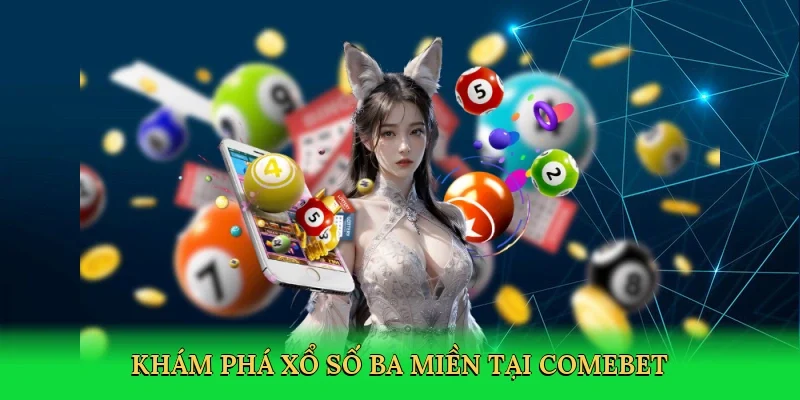 Khám phá Xổ số ba miền tại Comebet