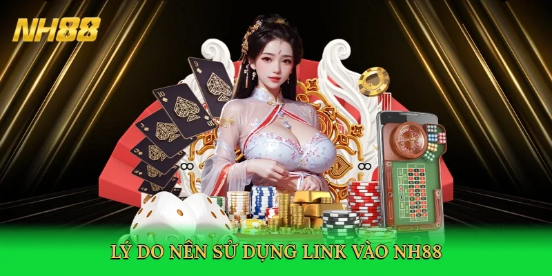 ly-do-nen-su-dung-link-vao-nh88-2