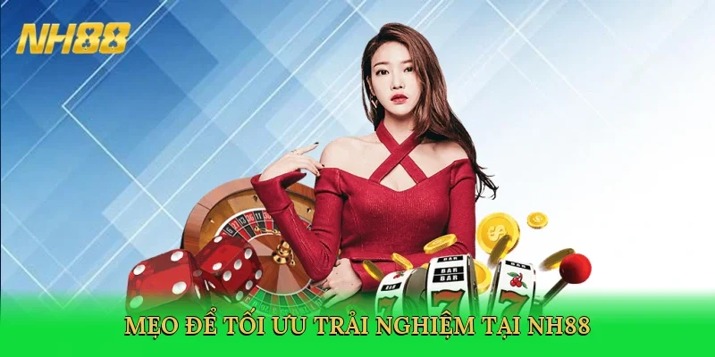 meo-de-toi-uu-trai-nghiem-tai-nh88-4