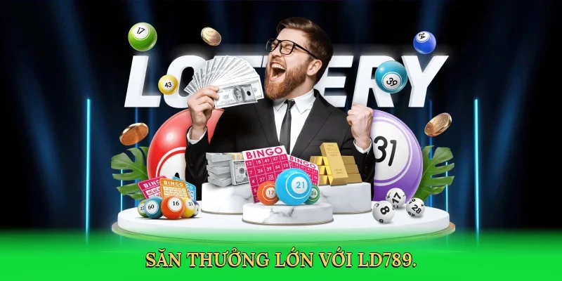 Săn thưởng lớn với LD789.