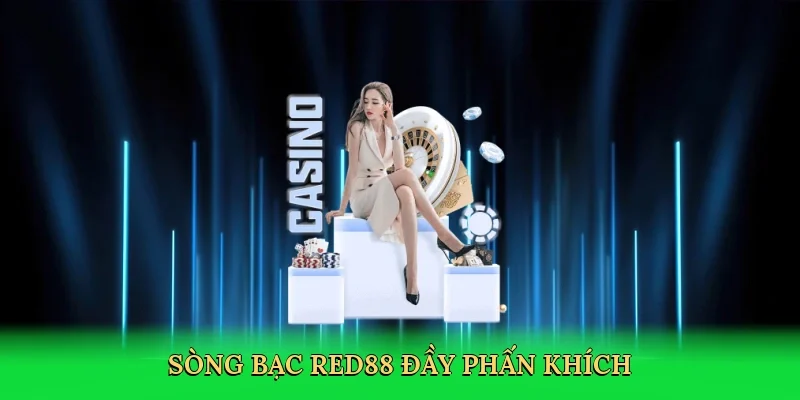 Sòng bạc RED88 đầy phấn khích