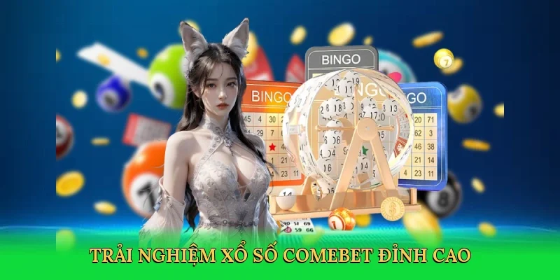 Trải nghiệm xổ số Comebet đỉnh cao