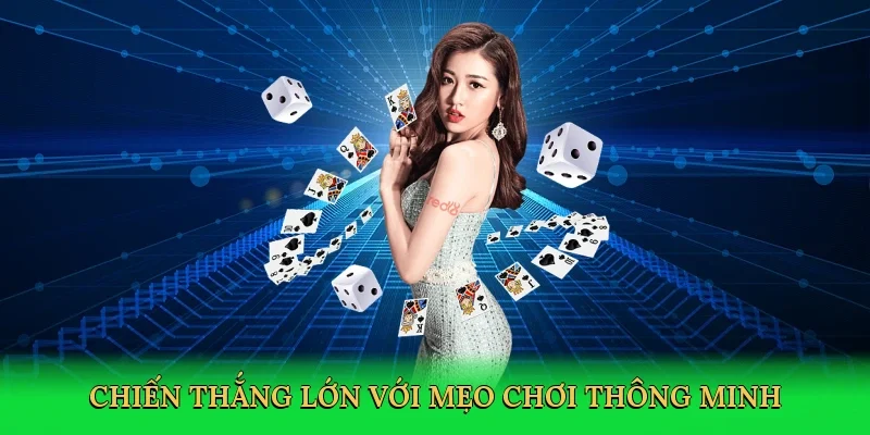 Chiến thắng lớn với mẹo chơi thông minh