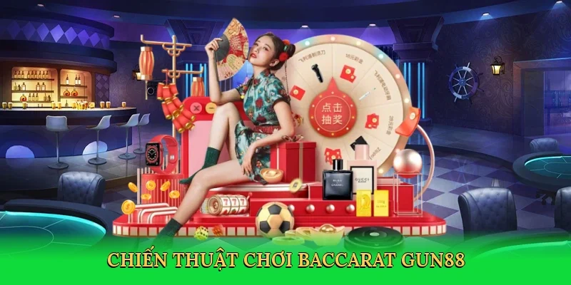 Chiến thuật chơi baccarat Gun88