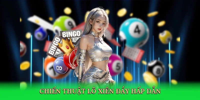 Chiến thuật lô xiên đầy hấp dẫn