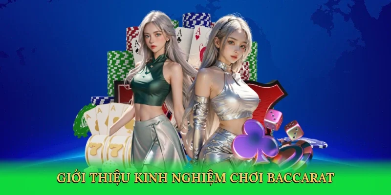 Giới thiệu Kinh nghiệm chơi baccarat