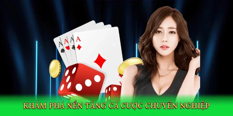 Khám phá nền tảng cá cược chuyên nghiệp
