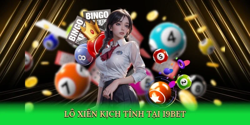 Lô xiên kịch tính tại i9bet